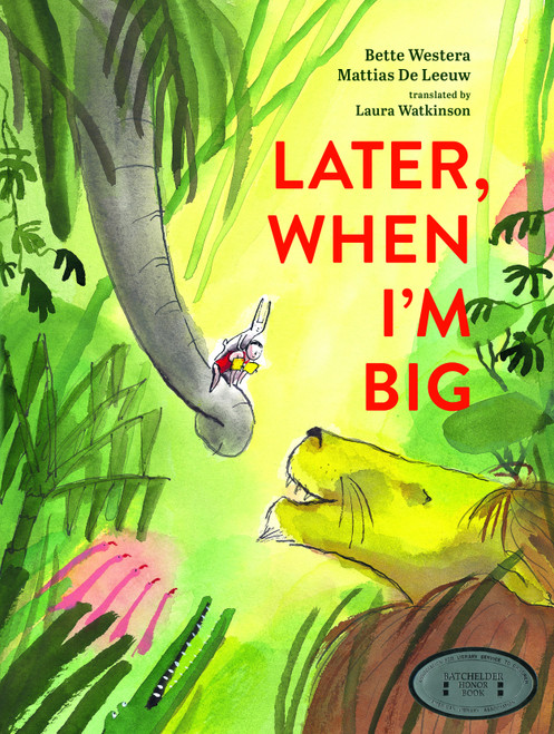 Later, When I'm Big by Bette Westera, Mattias de Leeuw, Laura Watkinson, 9780802856104