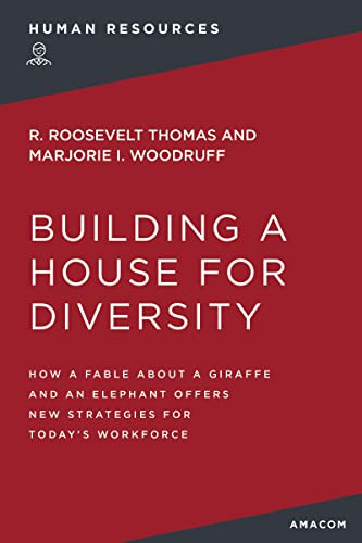 Building a House for Diversity (How a Fable About a Giraffe and   an Elephant Offers New Strategies for Today's Workforce) by R. Thomas, Marjorie Woodruff, 9781400232413