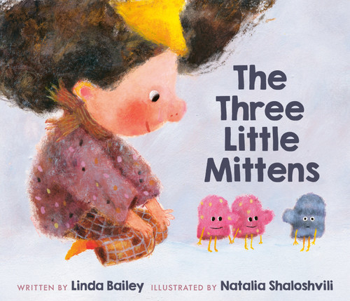 The Three Little Mittens by Linda Bailey, Natalia Shaloshvili, 9781774880111