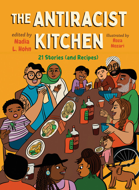 The Antiracist Kitchen (21 Stories (and Recipes)) by Nadia L. Hohn, Roza Nozari, Ainara Alleyne, 9781459833432