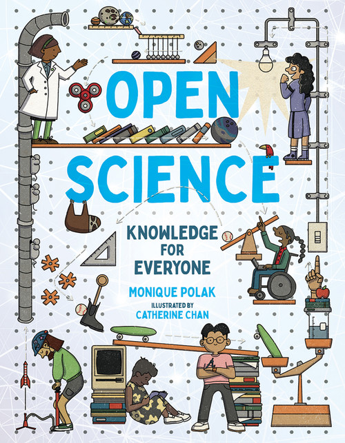 Open Science (Knowledge for Everyone) by Monique Polak, Catherine Chan, 9781459833586