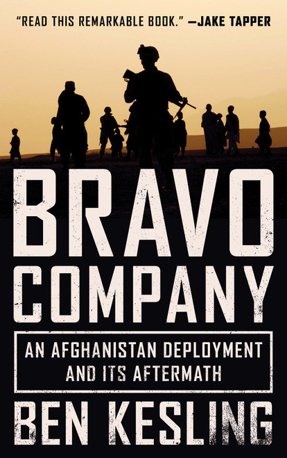 Bravo Company (An Afghanistan Deployment and Its Aftermath) - 9781419751165 by Ben Kesling, 9781419751165