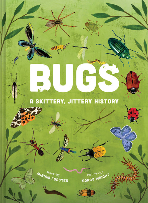 Bugs: A Skittery, Jittery History by Miriam Forster, Gordy Wright, 9781419761133