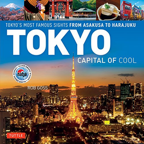 Tokyo - Capital of Cool (Tokyo's Most Famous Sights from Asakusa to Harajuku) (Miniature Edition) - 9780804857253 by Rob Goss, 9780804857253
