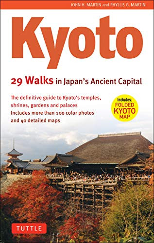 Kyoto, 29 Walks in Japan's Ancient Capital (The Definitive Guide to Kyoto's Temples, Shrines, Gardens and Palaces) - 9780804857277 by John H. Martin, Phyllis G. Martin, 9780804857277
