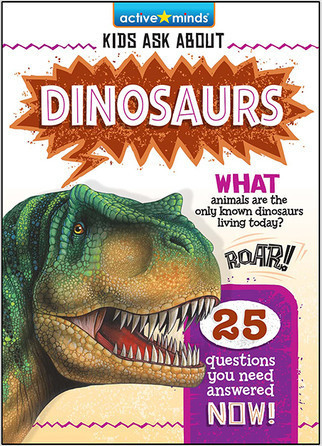 Active Minds Kids Ask About Dinosaurs by Jay Johnson, 9781649969941