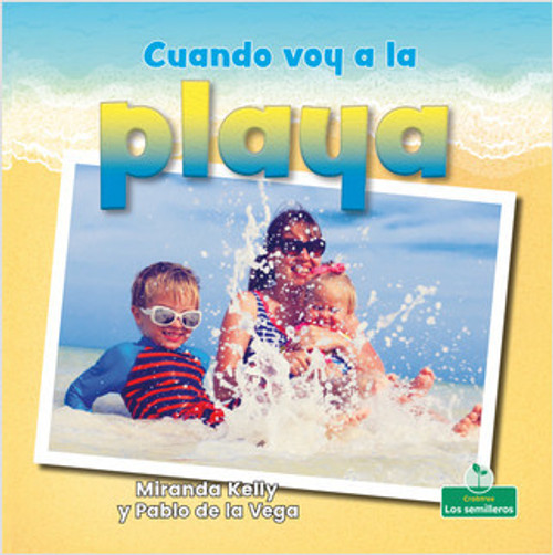 Cuando voy a la playa (When I Go to the Beach) - 9781427131379 by Miranda Kelly, Pablo de la Vega, 9781427131379