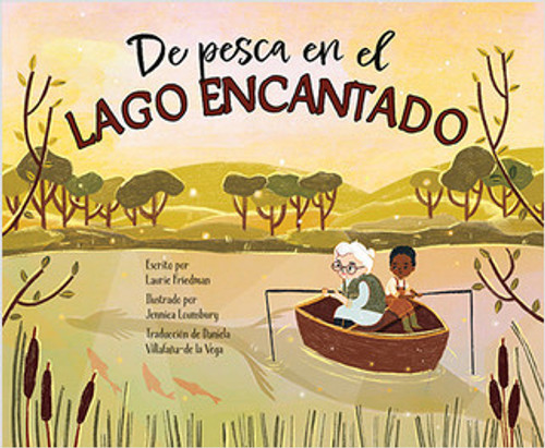 De pesca en el Lago Encantado (Fishing in Magic Lake) by Laurie Friedman, Jennica Lounsbury, 9781039650350