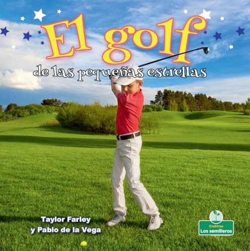 El golf de las pequeñas estrellas (Little Stars Golf) (Spanish Edition) by Taylor Farley, Pablo de la Vega, 9781427131799