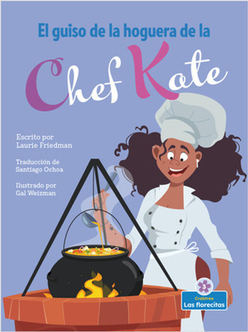 El guiso de la hoguera de la chef Kate (Chef Kate's Campfire Stew) - 9781039648562 by Laurie Friedman, 9781039648562
