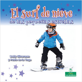 El surf de nieve de las pequeñas estrellas (Little Stars Snowboarding) by Buffy Silverman, Pablo de la Vega, 9781427131874