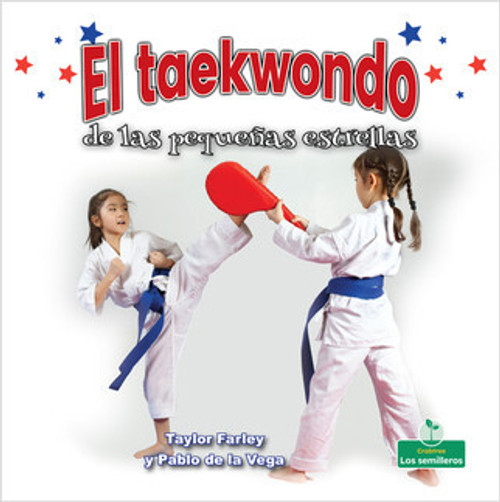El taekwondo de las pequeñas estrellas (Little Stars Taekwondo) by Taylor Farley, Pablo de la Vega, 9781427131720