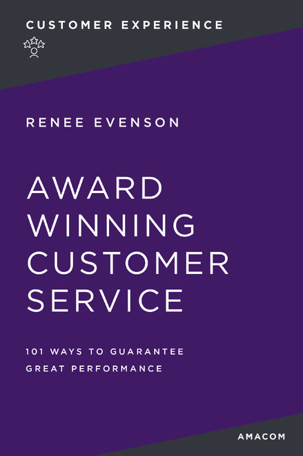 Award Winning Customer Service (101 Ways to Guarantee Great Performance) by Renee Evenson, 9780814474549