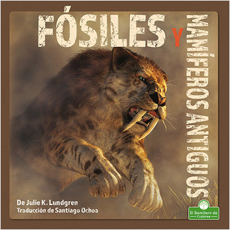 Fósiles y mamíferos antiguos  (Fossils and Ancient Mammals) - 9781039649552 by Julie K. Lundgren, 9781039649552