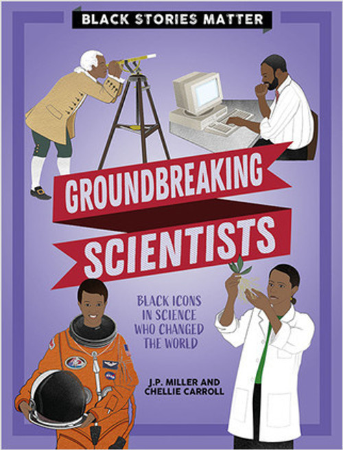 Groundbreaking Scientists by J.P. Miller, Chellie Carroll, 9781427128133