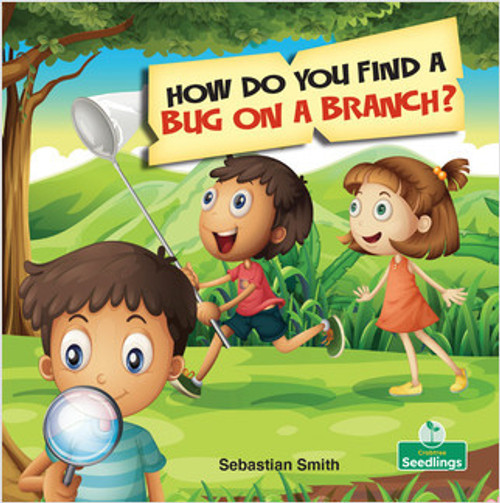 How Do You Find a Bug on a Branch? by Sebastian Smith, Amy Culliford, 9781427129215