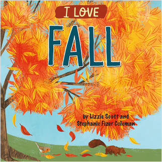 I Love Fall by Lizzie Scott, Stephanie Fizer Coleman, 9781427129116