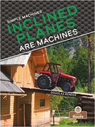 Inclined Planes Are Machines - 9781039646421 by Douglas Bender, 9781039646421