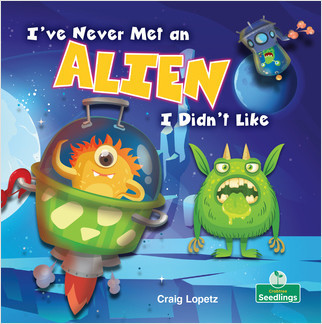 I've Never Met an Alien I Didn't Like by Craig Lopetz, Amy Culliford, 9781427129246