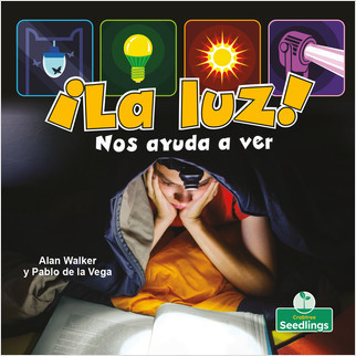 ¡La luz! Nos ayuda a ver (Light! It Helps Us See) by Alan Walker, Pablo de la Vega, 9781427132161