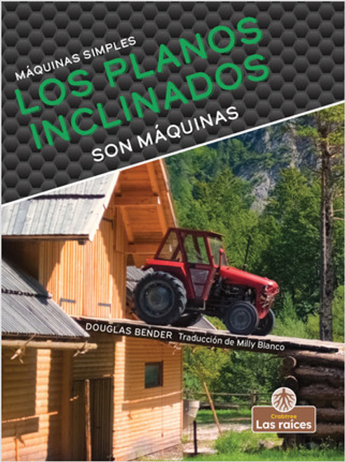 Los planos inclinados son máquinas (Inclined Planes Are Machines) by Douglas Bender, 9781039648012