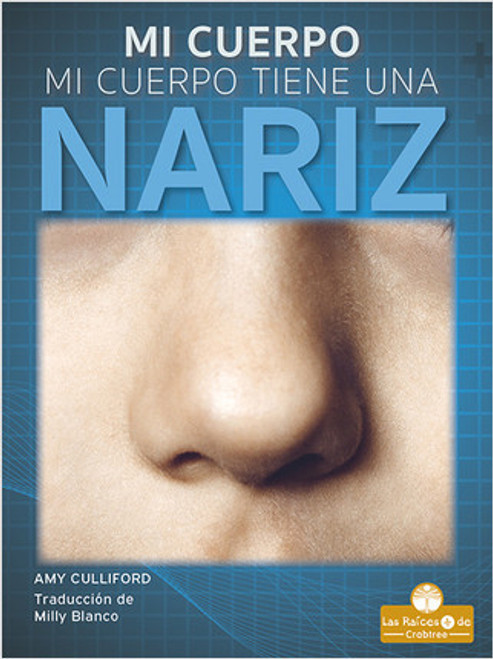 Mi cuerpo tiene una nariz (My Body Has a Nose) - 9781039649255 by Amy Culliford, 9781039649255
