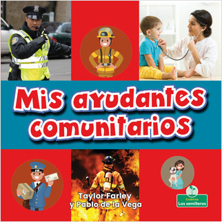 Mis ayudantes comunitarios (My Town Helpers) by Taylor Farley, Pablo de la Vega, 9781427131355