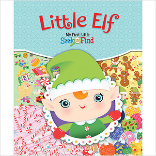 My First Little Seek and Find: Little Elf by Sequoia Kids Media, Stacy Peterson, Stacy Peterson, 9781649967039