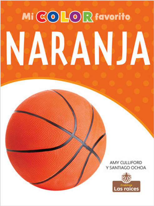 Naranja (Orange) by Amy Culliford, Milly Blanco, Gilda Kupferman, 9781427132932