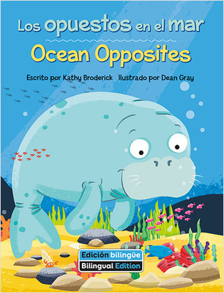 Los opuestos en el mar (Ocean Opposites) Bilingual by Kathy Broderick, Dean Gray, 9781649967336