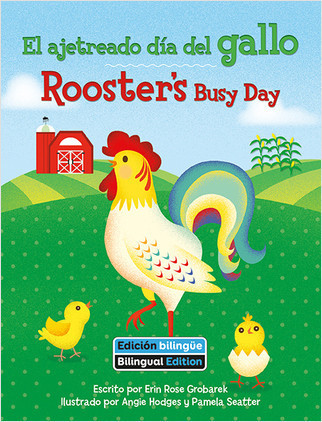 El ajetreado día del gallo (Rooster's Busy Day) Bilingual by Erin Rose Grobarek, Angie Hodges, Pamela Seatter, 9781649967237