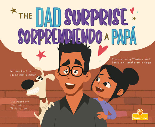 Sorprendiendo a papá (The Dad Surprise) Bilingual Eng/Spa by Laurie Friedman, Thais Bolton, 9781039624849