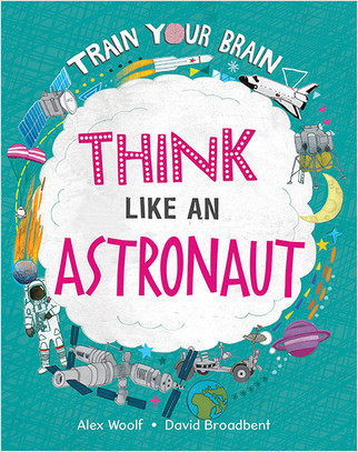 Think Like an Astronaut by Alex Woolf, David Broadbent, 9781039647510