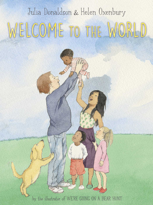 Welcome to the World by Julia Donaldson, Helen Oxenbury, 9781665929875