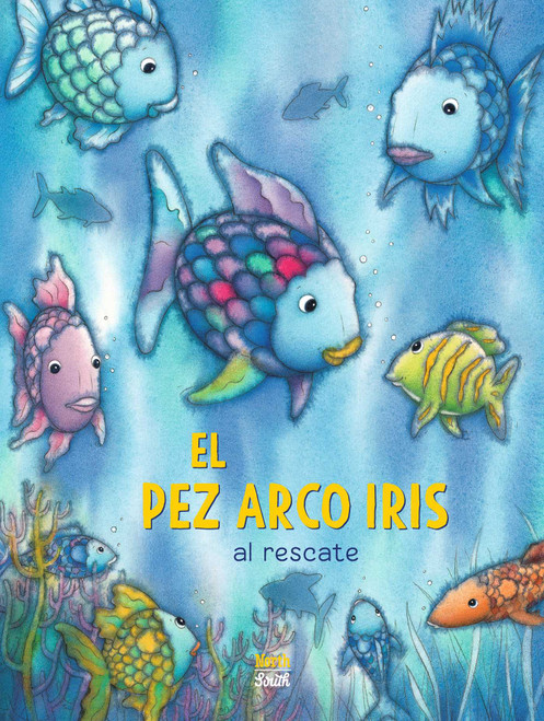 ¡El Pez Arco Iris al rescate! ((Spanish Edition)) by Marcus Pfister, Lawrence Schimel, 9780735845404