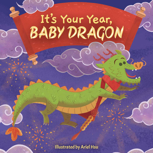 It's Your Year, Baby Dragon by Ariel Hsu, Little Bee Books, 9781499814064