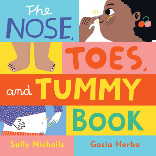 The Nose, Toes, and Tummy Book by Sally Nicholls, Gosia Herba, 9781499815412