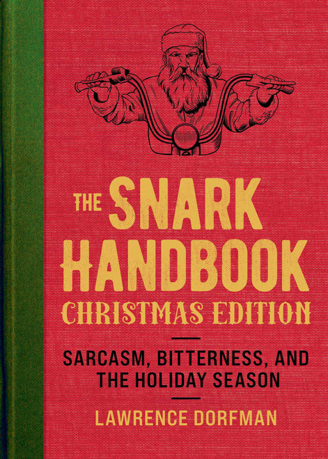The Snark Handbook: Christmas Edition (Sarcasm, Bitterness, and the Holiday Season) by Lawrence Dorfman, 9781510775350