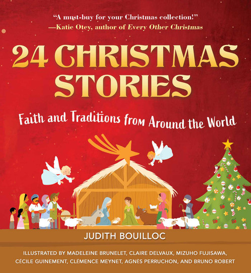 24 Christmas Stories (Faith and Traditions from Around the World) by Judith Bouilloc, Various Authors, 9781510776074