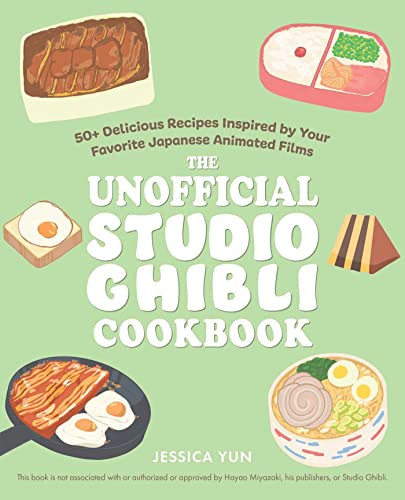 The Unofficial Studio Ghibli Cookbook (50+ Delicious Recipes Inspired by Your Favorite Japanese Animated Films) - 9781646045822 by Jessica Yun, 9781646045822