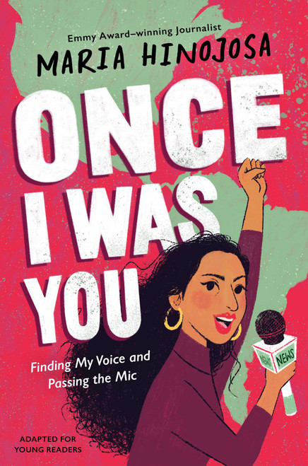 Once I Was You -- Adapted for Young Readers (Finding My Voice and Passing the Mic) - 9781665902816 by Maria Hinojosa, 9781665902816