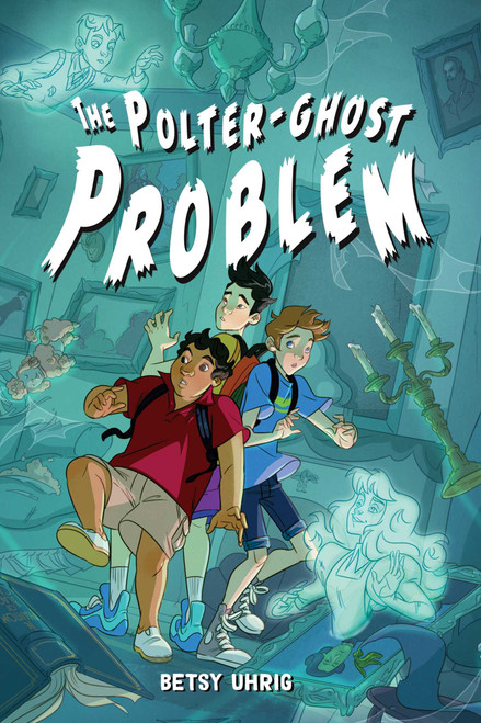 The Polter-Ghost Problem - 9781665916110 by Betsy Uhrig, 9781665916110
