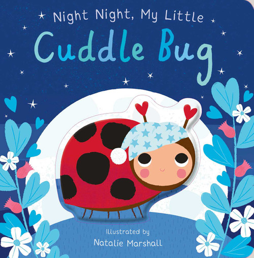 Night Night, My Little Cuddle Bug (Board Book for Babies and Toddlers 0-2 years old) by Nicola Edwards, Natalie Marshall, 9781667204680