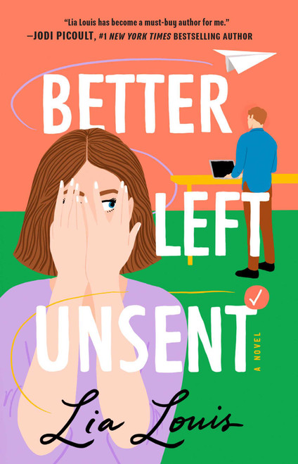 Better Left Unsent (A Novel) by Lia Louis, 9781668001295