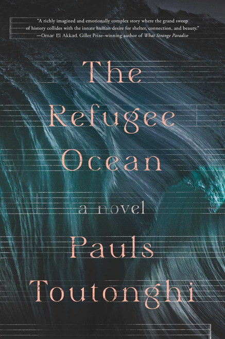The Refugee Ocean by Pauls Toutonghi, 9781668007433