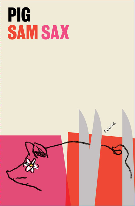 Pig (Poems) by Sam Sax, 9781668019993