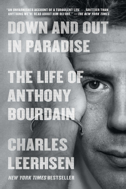 Down and Out in Paradise (The Life of Anthony Bourdain) - 9781982140458 by Charles Leerhsen, 9781982140458