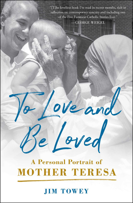 To Love and Be Loved (A Personal Portrait of Mother Teresa) - 9781982195632 by Jim Towey, 9781982195632