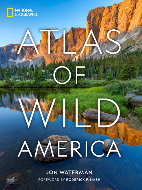 National Geographic Atlas of Wild America by Jon Waterman, Roderick F. Nash, 9781426222351