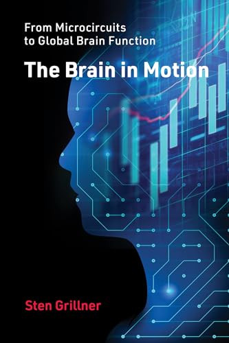 The Brain in Motion (From Microcircuits to Global Brain Function) by Sten Grillner, 9780262048200